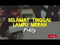 Fadly - Selamat Tinggal Lampu Merah (Lirik)