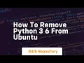 how to remove python 3 6 from ubuntu