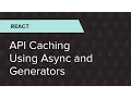 React Ep 26 API Caching Using Async And Generators