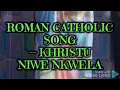 Lagu Roman catholic song -khristu niwe nkwela