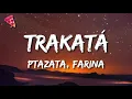 Ptazeta, Farina - Trakatá