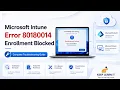 Fix Microsoft Intune Error 80180014 Explained Enrollment Blocked Complete Troubleshooting Guide