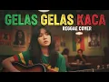 Lagu GELAS GELAS KACA || REGGAE COVER