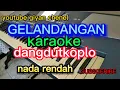 Download Lagu GELANDANGAN  KAROKE DANGDUT KOPLO nada rendah