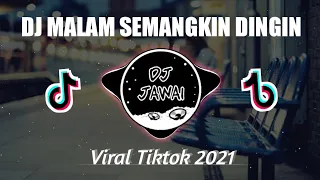 dj malam semangkin dingin full bass 2021