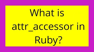 What is attr - accessor in Ruby