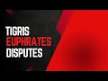 River Disputes The Tigris Euphrates