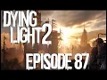 Dying Light 2 Episode 87 Undying Affection