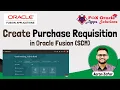 Create Purchase Requisition in Oracle Fusion Purchase Requisition in Oracle Fusion