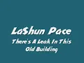 There's A Leak In This Old Building Lashun Pace