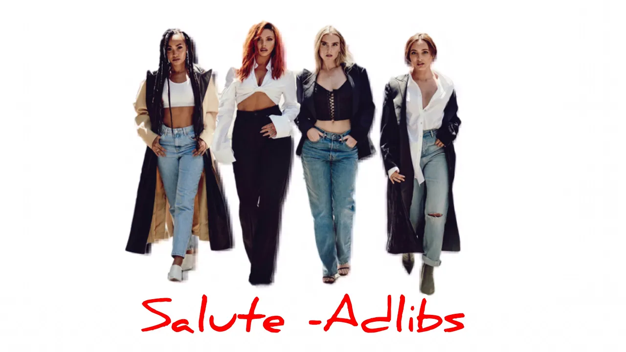 Little Mix - Salute & About The Boy (AD-LIBS)