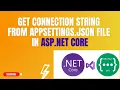 Get Connection String from appsettings json file in Asp Net Core