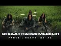 Lagu DI SAAT KAU HARUS MEMILIH - PANCE PONDAAG | HEAVY METAL 