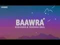 Baawra -  Kushagra | Tanishka Bahl (Lyrics) | 7Alfaaz