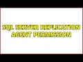 SQL Server Replication Agent Permission
