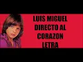 DIRECTO AL CORAZON Luis Miguel Letra