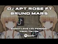 DJ Apt Rose ft Bruno Mars - Sweet Love x El Perdón (Viral TikTok 2024)