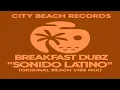 Download Lagu Breakfast Dubz - Sonido Latino - (Original Beach Vibe Mix) - City Beach Records
