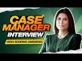CASE MANAGER INTERVIEW QUESTIONS ANSWERS For all Case Manager Job Interviews