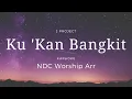 Lagu Ku 'Kan Bangkit | NDC Aransement | Karaoke | Minus one | backingtrack | HQ Audio | Lyric | Chords |