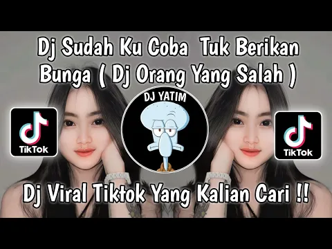 Download MP3 DJ KU SUDAH  MENCOBA TUK BERIKAN BUNGA SLOW | DJ ORANG YANG SALAH VIRAL TIKTOK TERBARU 2023 !!