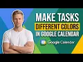 How To Make Tasks In Google Calendar Different Colors Easy Guide