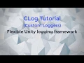 CLog Tutorial Custom loggers - A flexible and lightweight Unity logging framework