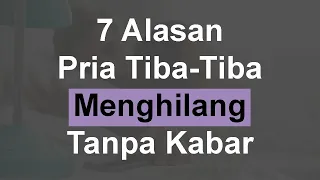 Download 7 Alasan Mengapa Pria Menghilang Tanpa Memberi Kabar MP3