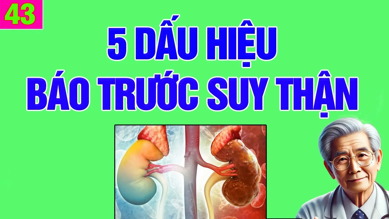 Outline Video 5 Dấu Hiệu Báo trước sắp Suy Thận - Ai cũng có thể tránh