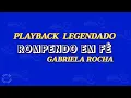ROMPENDO EM FÉ - PLAYBACK - GABRIELA ROCHA