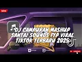 Download Lagu DJ CAMPURAN MASHUP SANTAI SOUNDS FYP VIRAL TIKTOK TERBARU 2025