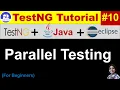TestNG Tutorial Eclipse Java Practical Demo Session - 10 Parallel Test Execution