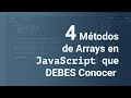4 Metodos de Arrays en JavaScript que DEBES Conocer
