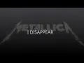 I Disappear - Metallica |HD| Lyrics