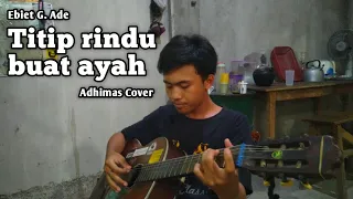 Download Ebiet G. Ade - Titip rindu buat ayah ( Adhimas Cover ) MP3