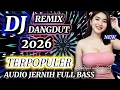 Lagu DJ DANGDUT REMIX TERPOPULER 2026💞 AUDIO JERNIH 