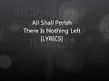 All Shall Perish - There Is Nothing Left [Lyrics // HQ,HD] 1080p