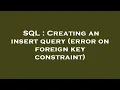 SQL Creating an insert query error on foreign key constraint