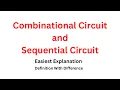 Combinational Circuit and Sequential Circuit Definition Difference Easiest Explanation