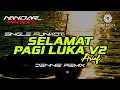 Download Lagu Funkot SELAMAT PAGI LUKA V2 Arief || By Dennie remix #fullhard