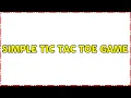 Simple Tic Tac Toe game 2 Solutions