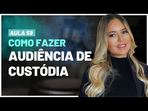 Download MP3 Aula 59 | Como fazer a Audiência de Custódia?