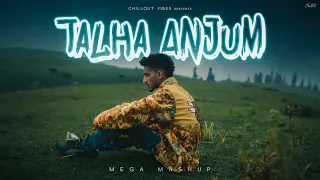 talha anjum mega mashup regrets x channa ve latest chillout mashup 2025