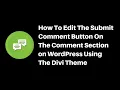 How To Edit The Submit Comment Button On The Comment Section on WordPress Using The Divi Theme