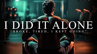 I DID IT ALONE. I KEEP GOING. - Best Motivational Video Speeches Compilation