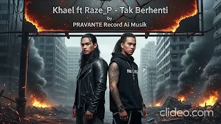 khael ft raze p tak berhenti