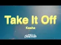 Download Lagu Kesha - Take It Off (Lyrics)