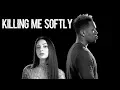 Download Lagu Fugees - Killing Me Softly (Calista Quinn and  Desmond Dennis Cover)
