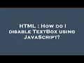 HTML How do I disable TextBox using JavaScript