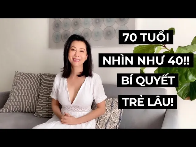 Outline Video 70 TUỔI NHÌN NHƯ 40 !! BÍ QUYẾT TRẺ LÂU